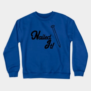 Nailed It! Crewneck Sweatshirt